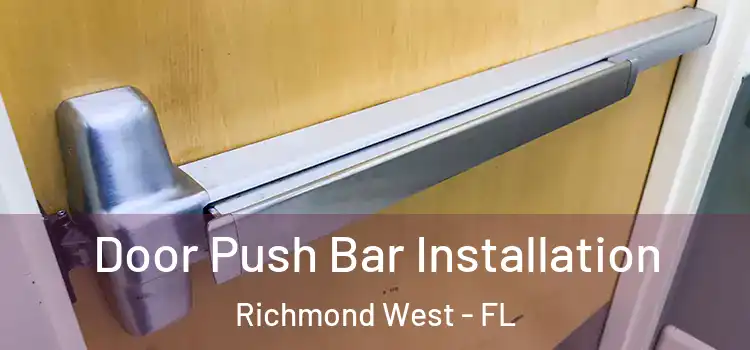 Door Push Bar Installation Richmond West - FL