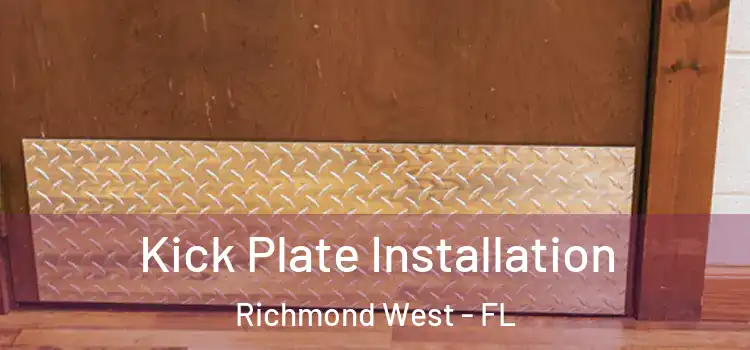 Kick Plate Installation Richmond West - FL