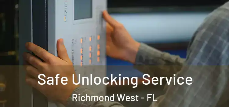 Safe Unlocking Service Richmond West - FL
